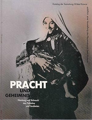 Bild des Verkufers fr Pracht und Geheimnis. Kleidung und Schmuck aus Palstina und Jordanien. Katalog der Sammlung Widad Kawar anllich einer Ausstellung im Rautenstrauch-Joest-Museum in Zusammenarbeit mit dem Institute of Archaeology and Anthropology der Yarmuk Universitt Irbid vom 3. Oktober 1987 bis 27. Mrz 1988. zum Verkauf von Fundus-Online GbR Borkert Schwarz Zerfa