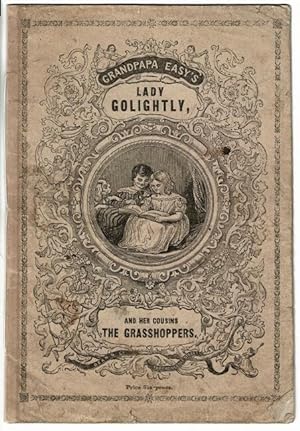 Lady Golightly, and her cousins, the Grasshoppers. Or, Make Hay While the Sun Shines