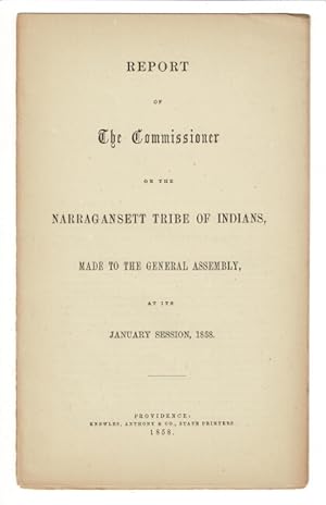 Report of the commissioner on the Narragansett tribe of Indians, made to the General Assembly at ...