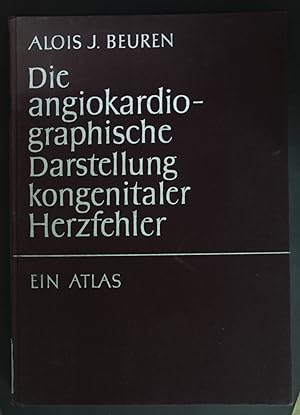 Die angiokardiographische Darstellung Kongenitaler Herzfehler - Ein Atlas.