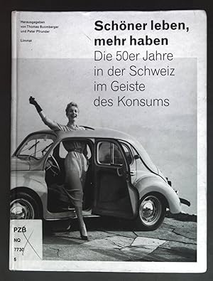 Seller image for Schner leben, mehr haben: Die 50er-Jahre in der Schweiz im Geiste des Konsums. for sale by books4less (Versandantiquariat Petra Gros GmbH & Co. KG)