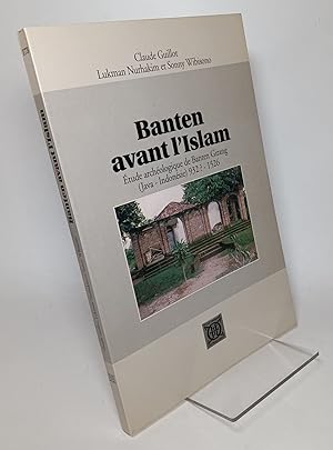 Bantan Avant L'Islam: Etude Archeologique de Banten Girang (Java - Indonesie) 932? - 1526