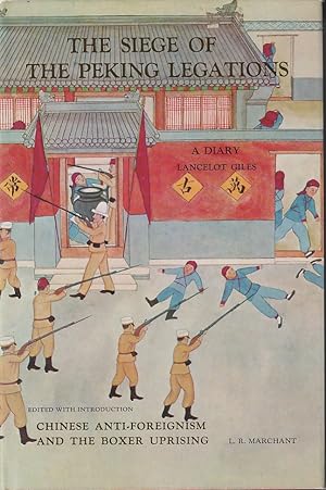 The Siege of the Peking Legations A Diary Chinese Anti-Foreignism and the Boxer Uprising