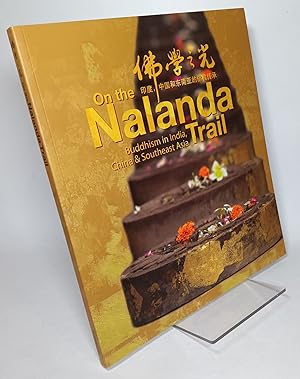 On the Nalanda Trail: Buddhism in India, China & Southeast Asia