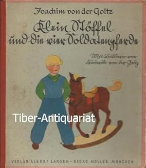 Klein Stöffel und die vier Soldatenpferde. Mit Bildern von Friedrich von der Goltz. Ein Kinderbuch.