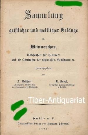 Sammlung geistlicher und weltlicher Gesänge für Männerchor. Insbesondere für Seminare und die Obe...