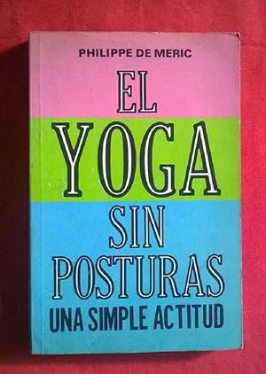 Immagine del venditore per El Yoga Sin Posturas.Una Simple Actitud (Spanish Edition) venduto da Von Kickblanc