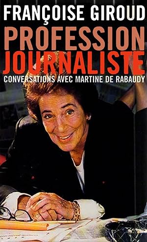 Profession journaliste - conversations avec Martine de Rabaudy