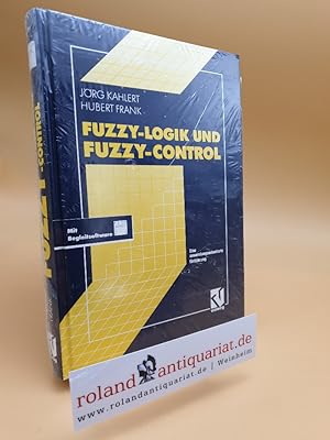 Fuzzy-Logik und Fuzzy-Control : eine anwendungsorientierte Einführung mit Begleitsoftware / Jörg ...