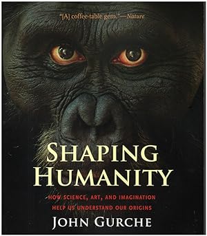 Immagine del venditore per Shaping Humanity: How Science, Art, and Imagination Help Us Understand Our Origins venduto da Diatrope Books