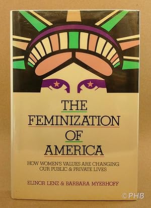 Image du vendeur pour The Feminization of America: How Women's Values Are Changing Our Public and Private Lives mis en vente par Post Horizon Booksellers