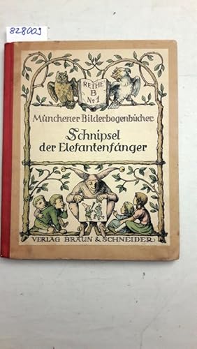 Schnipsel der Elefantenfänger. Münchener Bilderbogenbücher Reihe B No.1. Eine Zwergengeschichte