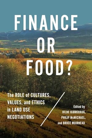 Bild des Verkufers fr Finance or Food? : The Role of Cultures, Values, and Ethics in Land Use Negotiations zum Verkauf von GreatBookPrices