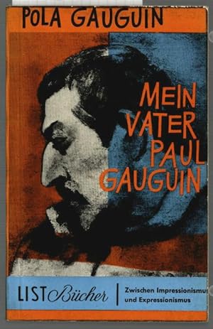 Seller image for Mein Vater Paul Gauguin. Pola Gauguin. [Aus d. Norweg. von Elisabeth Ihle] / List-Bcher ; 176. for sale by Ralf Bnschen