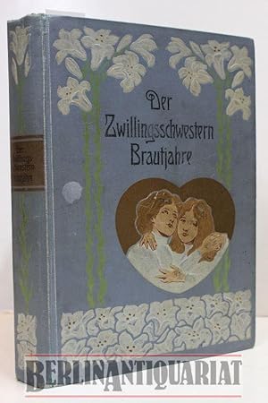 Imagen del vendedor de Der Zwillingsschwestern Brautjahre. Eine Erzhlung aus der Mdchenwlt. Im Anhang, ab Seite 200: Treue Herzen. Eine Berliner Geschichte von Auguste Weber. a la venta por BerlinAntiquariat, Karl-Heinz Than