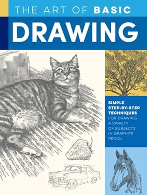 Seller image for Art of Basic Drawing : Simple Step-by-Step Techniques for Drawing a Variety of Subjects in Graphite Pencil for sale by GreatBookPrices