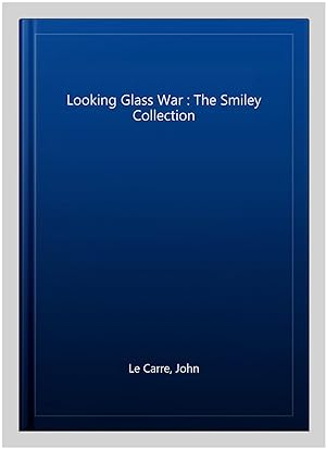 Image du vendeur pour Looking Glass War : The Smiley Collection mis en vente par GreatBookPrices