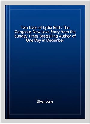 Seller image for Two Lives of Lydia Bird : The Gorgeous New Love Story from the Sunday Times Bestselling Author of One Day in December for sale by GreatBookPrices