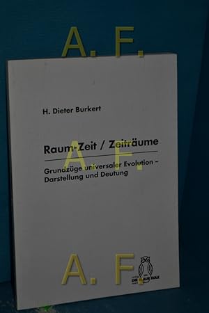 Bild des Verkufers fr Raum-Zeit, Zeitrume : Grundzge universaler Evolution , Darstellung und Deutung. H. Dieter Burkert zum Verkauf von Antiquarische Fundgrube e.U.