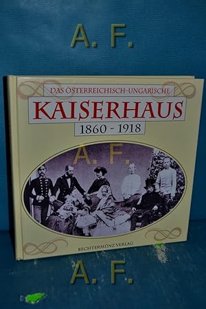 Bild des Verkufers fr Das sterreichisch-ungarische Kaiserhaus 1860 - 1918 zum Verkauf von Antiquarische Fundgrube e.U.