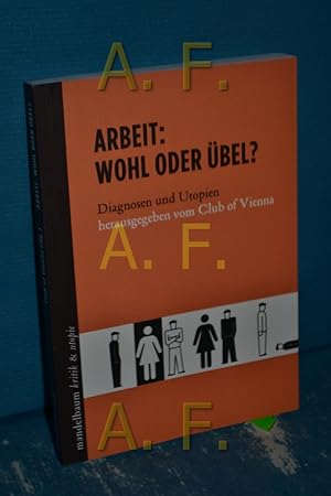 Bild des Verkufers fr Arbeit: Wohl oder bel? : Diagnosen und Utopien zum Verkauf von Antiquarische Fundgrube e.U.