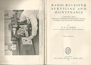 Radio Receiver Servicing and Maintenance. A practical book specially written for the radio dealer...