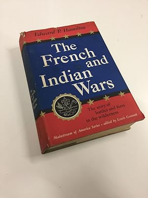 Immagine del venditore per THE FRENCH AND INDIAN WARS: THE STORY OF BATTLES AND FORTS IN THE WILDERNESS (SIGNED) venduto da Any Amount of Books