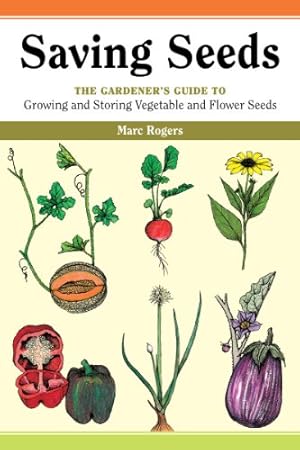 Bild des Verkufers fr Saving Seeds: The Gardener's Guide to Growing and Storing Vegetable and Flower Seeds (A Down-to-Earth Gardening Book) by Marc Rogers [Paperback ] zum Verkauf von booksXpress