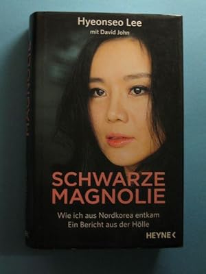 Seller image for Schwarze Magnolie. Wie ich aus Nordkorea entkam. Ein Bericht aus der Hlle. for sale by Antiquariat Messidor