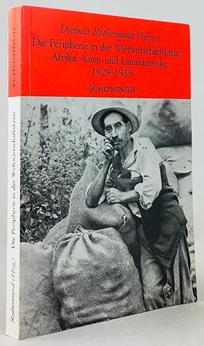 Seller image for Die Peripherie in der Weltwirtschaftskrise: Afrika, Asien und Lateinamerika 1929 - 1939. for sale by Antiquariat Heiner Henke