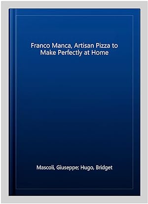 Imagen del vendedor de Franco Manca, Artisan Pizza to Make Perfectly at Home a la venta por GreatBookPricesUK