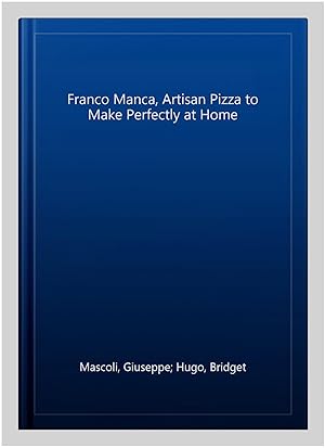 Imagen del vendedor de Franco Manca, Artisan Pizza to Make Perfectly at Home a la venta por GreatBookPricesUK