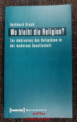 Seller image for Wo bleibt die Religion? : zur Ambivalenz des Religisen in der modernen Gesellschaft. Sozialtheorie for sale by art4us - Antiquariat