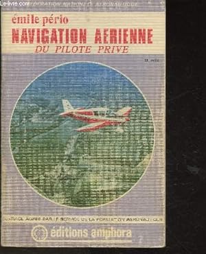 Imagen del vendedor de Navigation Arienne du pilote priv (Collection "Fdration Franaise de vol  moteur") a la venta por Le-Livre