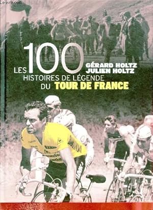 Seller image for Les 100 histoires de lgende du Tour de France. for sale by Le-Livre