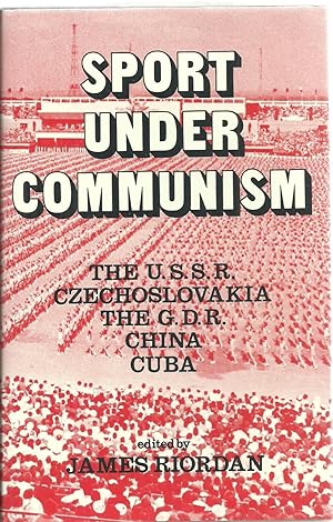 Imagen del vendedor de Sport Under Communism: The U.S.S.R., Czechoslovakia, The G.D.R., China, Cuba a la venta por Sabra Books
