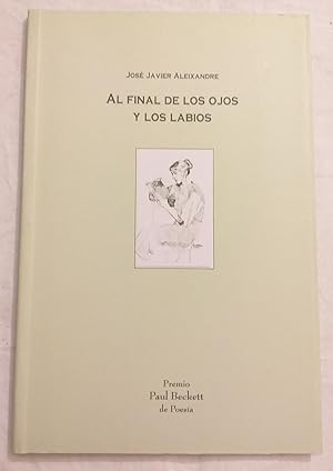 Imagen del vendedor de Al final de los ojos y los labios. a la venta por Aaromadelibros