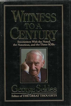 Immagine del venditore per Witness to a Century: Encounters with the Noted, the Notorious, and the Three SOBs venduto da ELK CREEK HERITAGE BOOKS (IOBA)