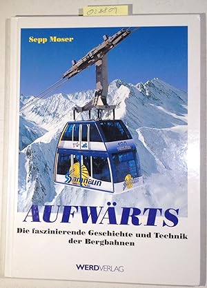 Bild des Verkufers fr Aufwrts. Die faszinierende Geschichte und Technik der Bergbahnen zum Verkauf von Antiquariat Trger