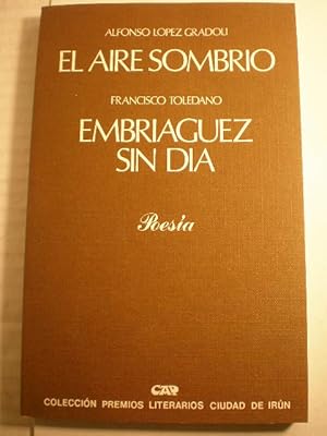 Imagen del vendedor de El aire sombro - Embriaguez sin da ( Coleccin Premios Literarios Ciudad de Irn) a la venta por Librera Antonio Azorn