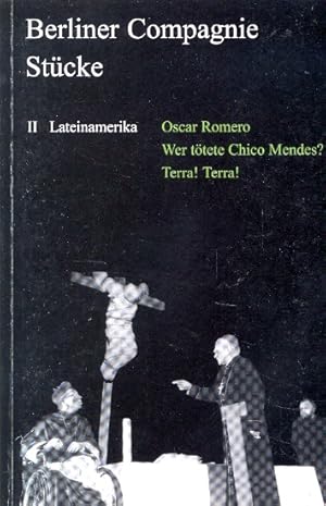 Stücke II Lateinamerika : Oscar Romero. Wer tötete Chico Mendes? Terra! Terra!.