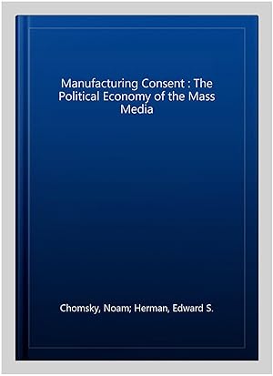 Immagine del venditore per Manufacturing Consent : The Political Economy of the Mass Media venduto da GreatBookPricesUK