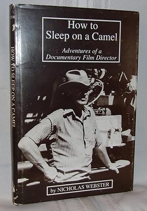 Seller image for HOW TO SLEEP ON A CAMEL: Adventures of a Documentary Film Director for sale by BOOKFELLOWS Fine Books, ABAA