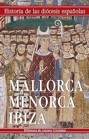 Iglesias de Mallorca, Menorca e Ibiza Historia de las diócesis españolas