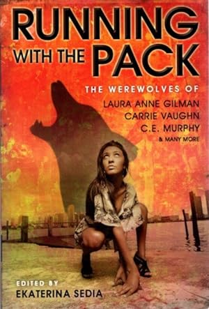 Bild des Verkufers fr RUNNING WITH THE PACK: The Werewolves of Laura Anne Gilman, Carrie Vaughn, C E Murphy & Many More zum Verkauf von By The Way Books
