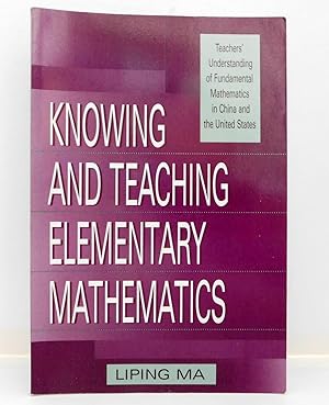 Seller image for Knowing and Teaching Elementary Mathematics: Teachers' Understanding of Fundamental Mathematics in China and the United States (Studies in Mathematical Thinking and Learning Series) for sale by The Parnassus BookShop