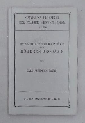 Untersuchungen über Gegenstände der höheren Geodäsie. Herausgegeben von J. Frischauf (=Oswald's K...