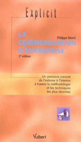 La communication d'entreprise. un parcours concret de l'externe à l'interne à travers la méthodol...