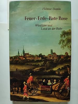 Feuer, Erde, Rote Rose - Westfalen und Land an der Ruhr.