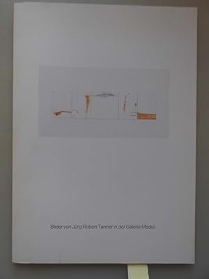 Bild des Verkufers fr Bilder von Jrg Robert Tanner in der Galerie Medici 1990 (- Kunst Malerei zum Verkauf von Versandantiquariat Harald Quicker